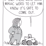 Phone-bot: If only there were some magic word to let him know it’s safe to come out.